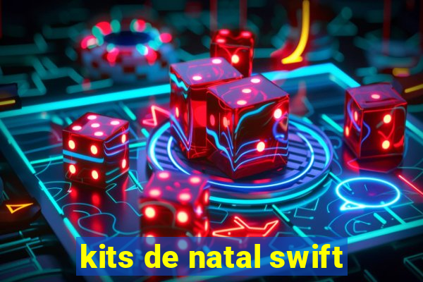 kits de natal swift